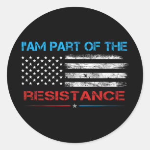 Resist I Am Part Of The Resistance Anti Trump For  Classic Round Sticker