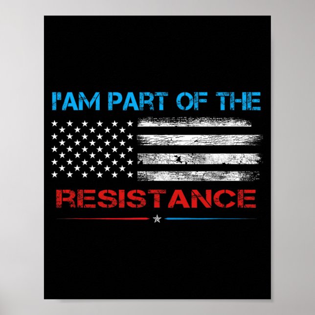 Resist I Am Part Of The Resistance Anti Trump For  Poster (Front)