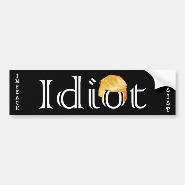 RESIST IMPEACH IDIOT TRUMPS HAIR BUMPER STICKER (Front)