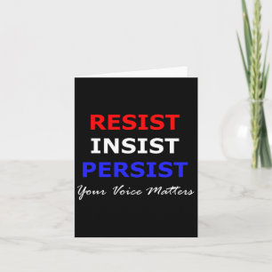 Resist Insist Persist Your Voice Problems Patrioti Card