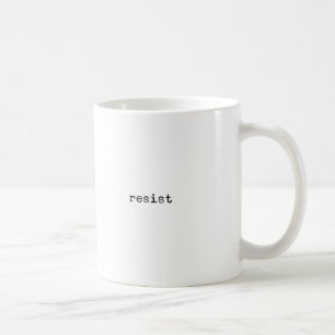 Resist Inspirational Novelty Coffee Mug