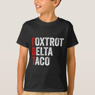 Resist Let's Go Taco Foxtrot Delta Taco 1 T-Shirt