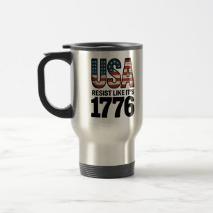 Resist Like It's 1776 Patriotic Soldiers USA Travel Mug