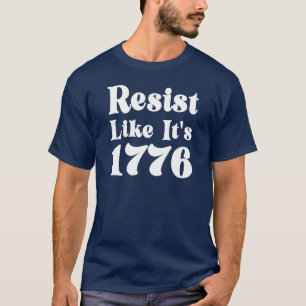 Resist Like It's 1776 T-Shirt