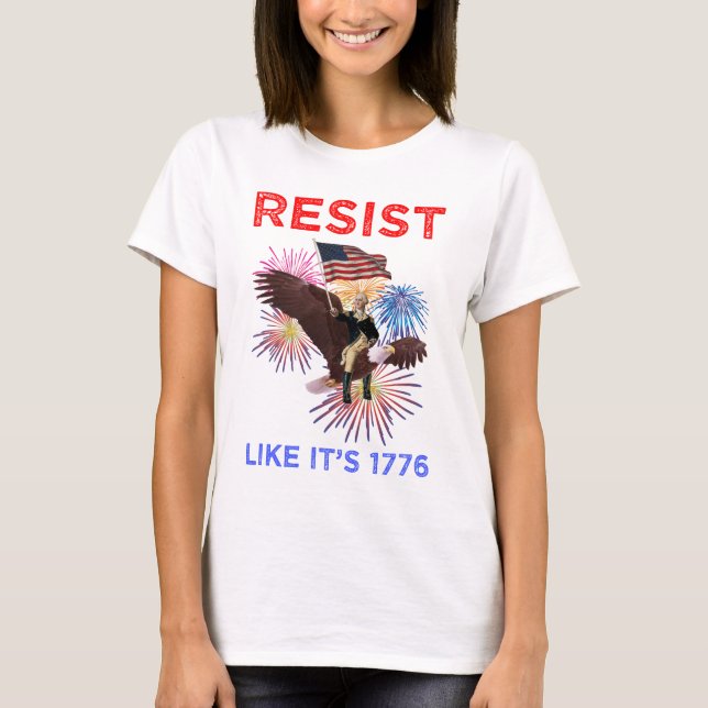 Resist Like It's 1776 T-Shirt (Front)