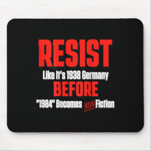 Resist Like It's 1938 Before Orwell 1984 Is Non Fi Mouse Mat