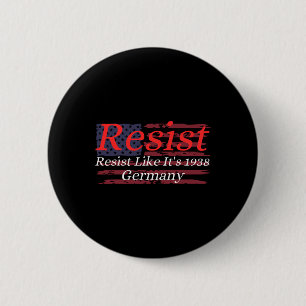 Resist Like It's 1938 Germany 13 6 Cm Round Badge