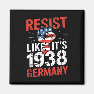 Resist Like It's 1938 Germany Activist Reject Anti Magnet