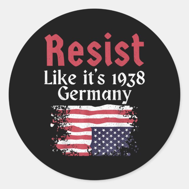Resist Like Its 1938 Germany  Classic Round Sticker (Front)