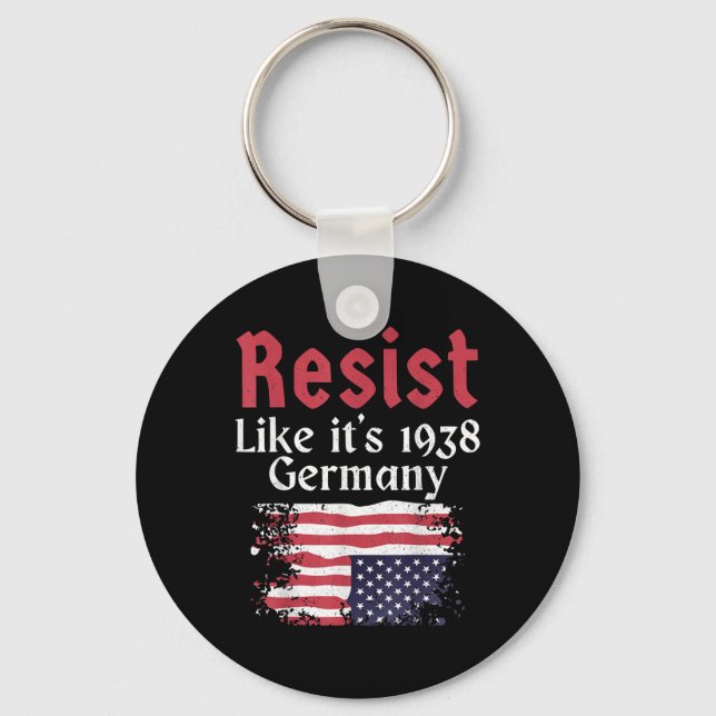 Resist Like Its 1938 Germany  Key Ring (Front)