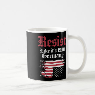 Resist Like It's 1938 Germany Usa Flag  Coffee Mug