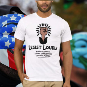 Resist Loudly T-Shirt   Raised Fist for Justice