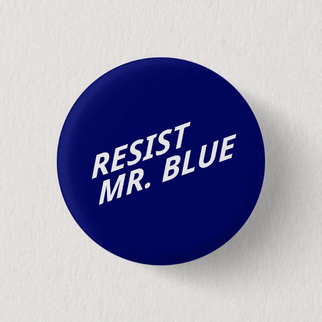 Resist Mr. Blue button (Front)