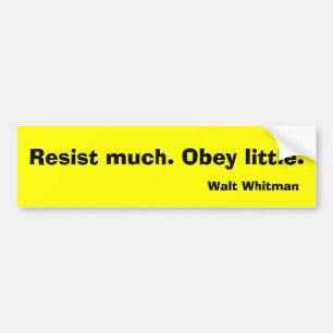 Resist much. Obey little. Bumper Sticker