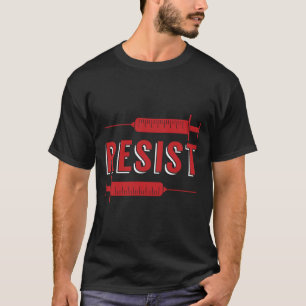 Resist No Vaccine Anti Vax Anti Vaccine Mandate No T-Shirt