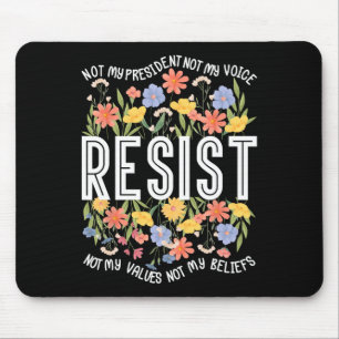 Resist Not My President Floral Anti-trump  Mouse Mat