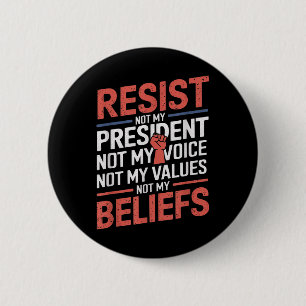 Resist Not My President Not My Voice Not My Values 6 Cm Round Badge