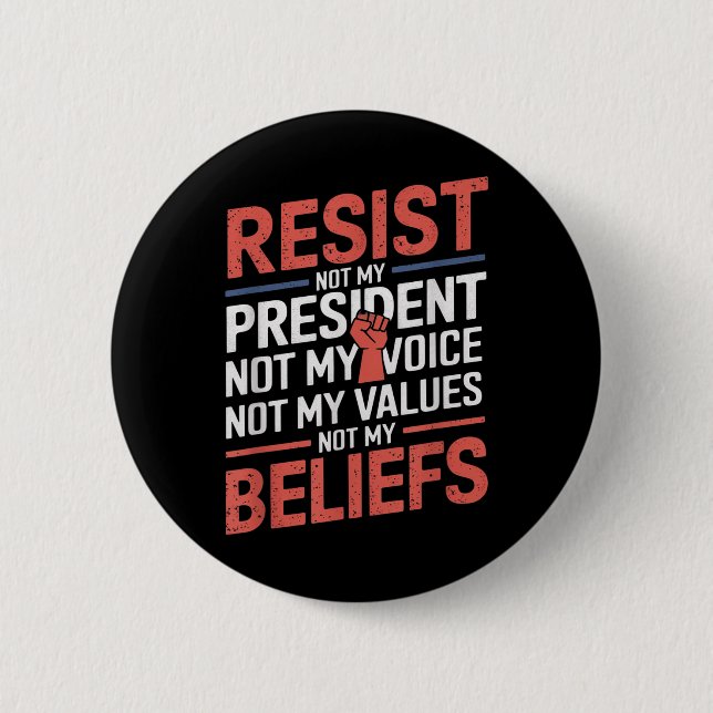 Resist Not My President Not My Voice Not My Values 6 Cm Round Badge (Front)