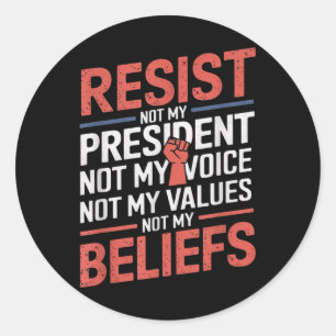 Resist Not My President Not My Voice Not My Values Classic Round Sticker