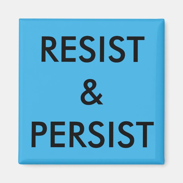 Resist & Persist bold black text on bright blue Magnet (Front)