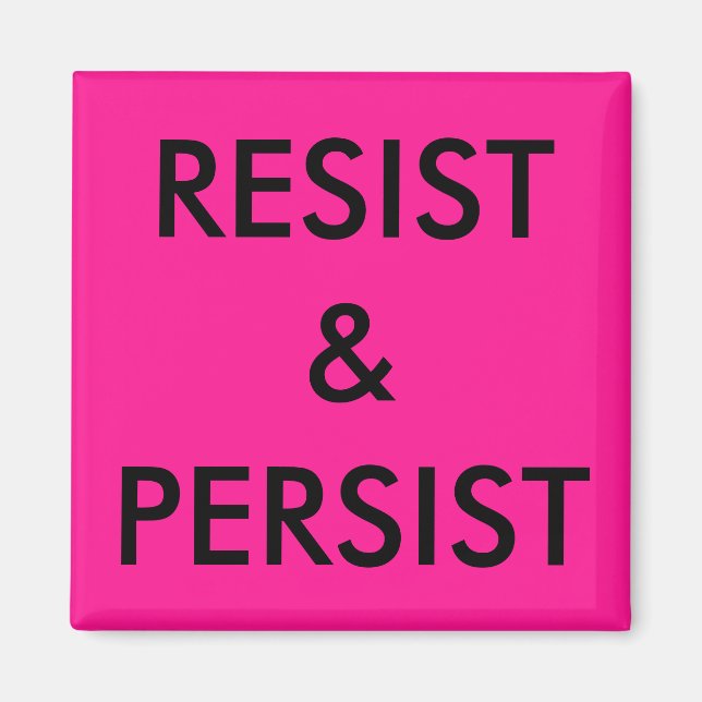 Resist & Persist, bold black text on hot pink Magnet (Front)