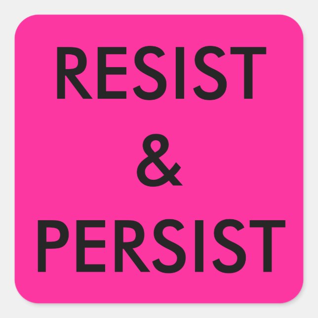 Resist & Persist, bold black text on hot pink Square Sticker (Front)