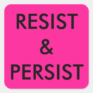 Resist & Persist, bold black text on hot pink Square Sticker