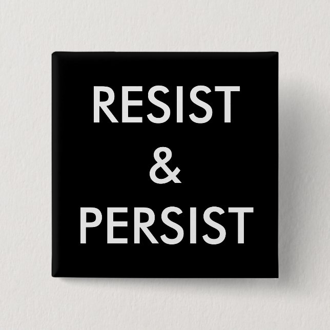 Resist & Persist, bold white text on black 15 Cm Square Badge (Front)