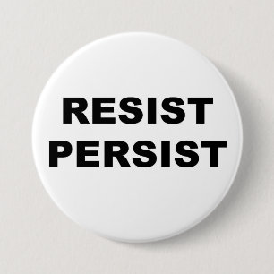 RESIST PERSIST PROTEST 7.5 CM ROUND BADGE
