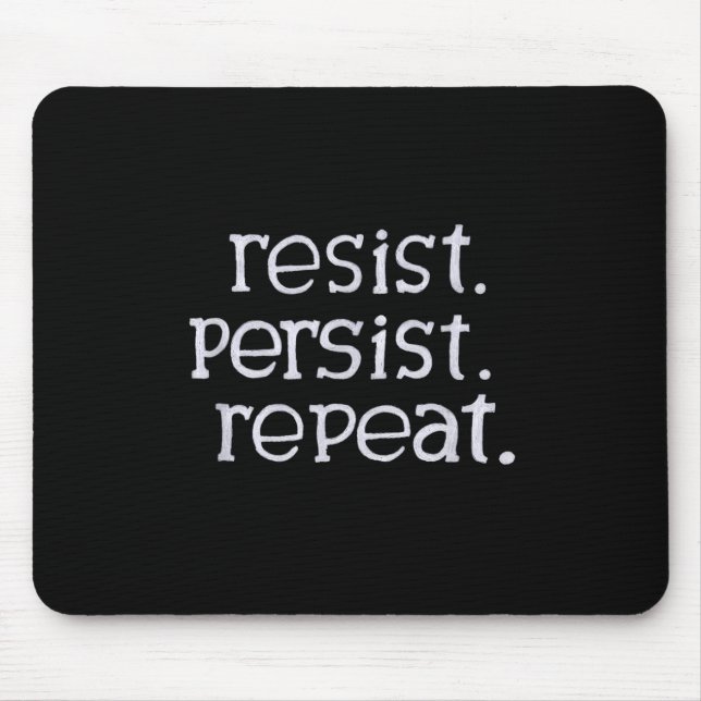 Resist. Persist. Repeat.  Mouse Mat (Front)