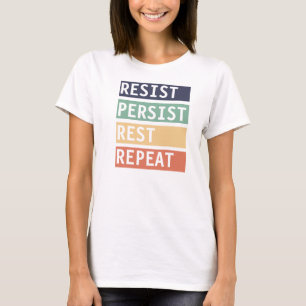 Resist Persist Rest Repeat  T-Shirt
