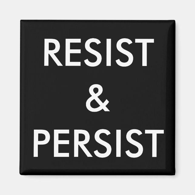 Resist & Persist, white letters on black magnet (Front)