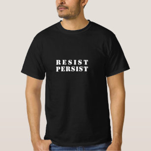 "resist persist" white letters - T-Shirt