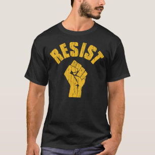 Resist President Trump - Anti Trump Fist T-Shirt