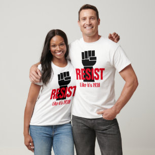 Resist President Trump Like It's 1938 - Anti Trump T-Shirt