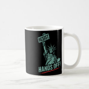 Resist –protest Hands Off Statue Of Liberty Protes Coffee Mug