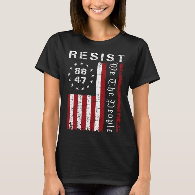 Resist Protest We The People 8647 86 47 Flag Prote T-Shirt (Front)