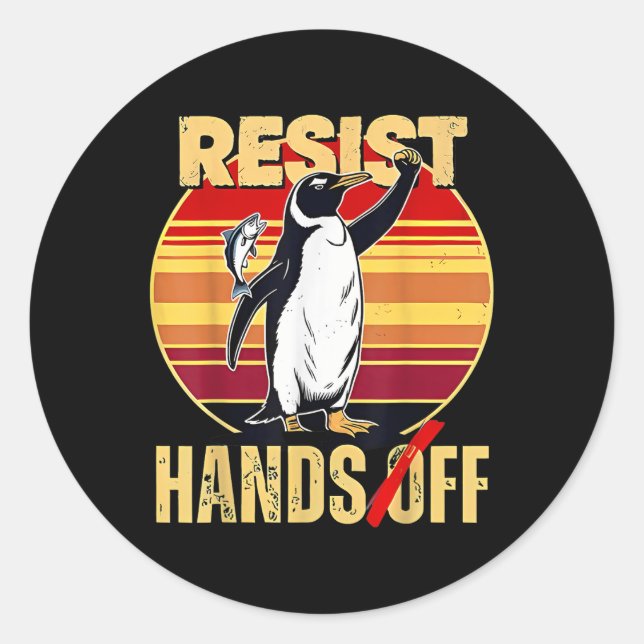 Resist Resistance Penguin Hands Off Protest  Classic Round Sticker (Front)