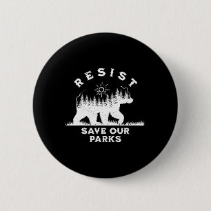 Resist Save Our Parks Alt Us National Parks Bear N 6 Cm Round Badge