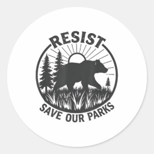 Resist Save Our Parks Alt Us National Parks Bear N Classic Round Sticker
