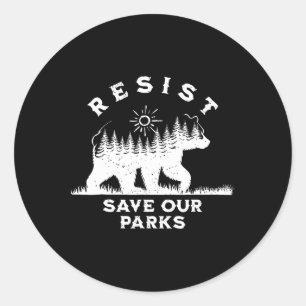 Resist Save Our Parks Alt Us National Parks Bear N Classic Round Sticker