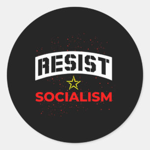 Resist Socialism Anti Socialism 1 Classic Round Sticker