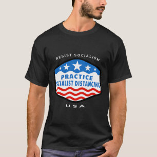 Resist Socialism - Practice Socialist Distancing - T-Shirt
