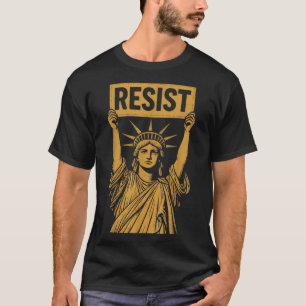 Resist Statue Of Liberty Rebel Protest Against Hig T-Shirt