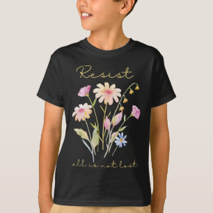 Resist Subtle Anti Trump Floral Botanical Protest T-Shirt