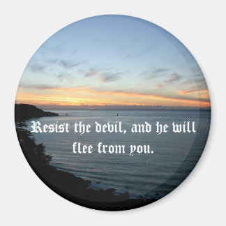 Resist the devil, and he will flee from you. magnet