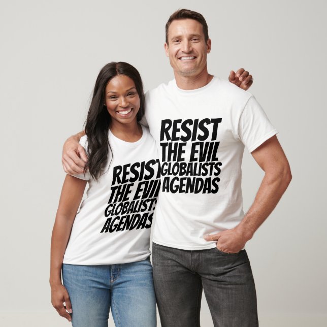 RESIST THE EVIL GLOBALISTS AGENDAS T-SHIRTS (Unisex)