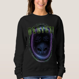 Resist the Grey Aliens for Truth Seekers of Alien  Sweatshirt
