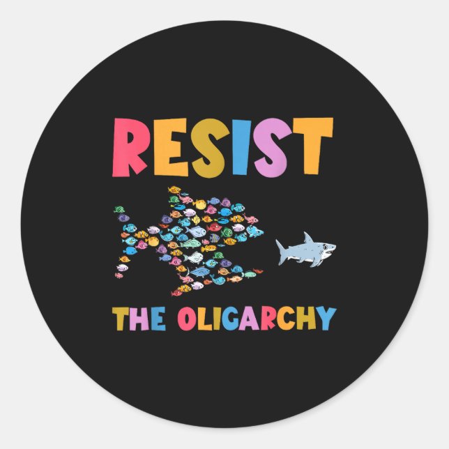 Resist The Oligarchy Funny Fish Anti Trump  Classic Round Sticker (Front)