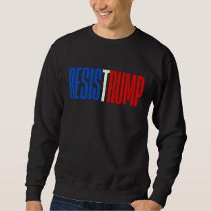 Resist Trump - political statement Sweatshirt